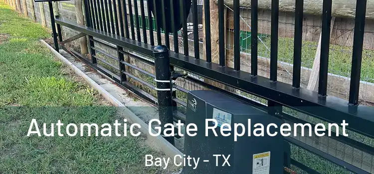 Automatic Gate Replacement Bay City - TX