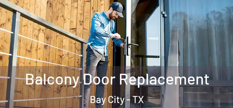  Balcony Door Replacement Bay City - TX
