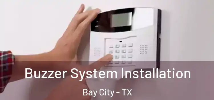 Buzzer System Installation Bay City - TX