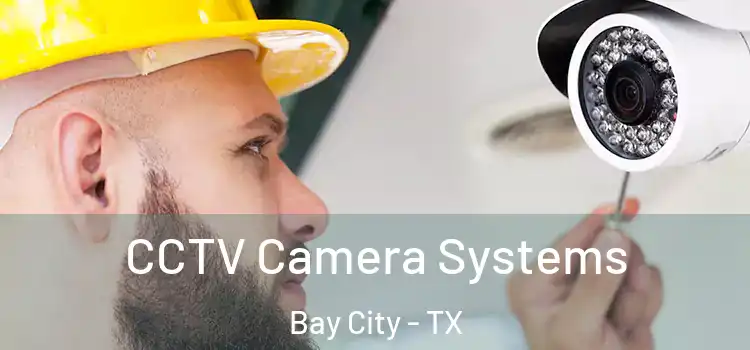CCTV Camera Systems Bay City - TX