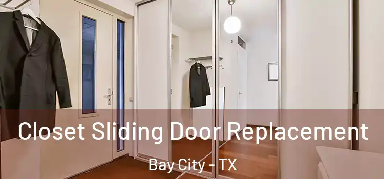 Closet Sliding Door Replacement Bay City - TX