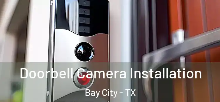  Doorbell Camera Installation Bay City - TX