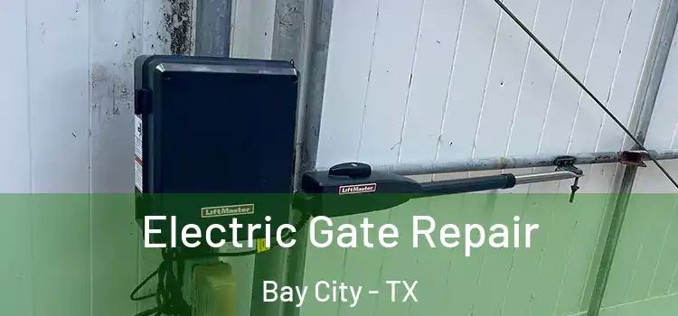 Electric Gate Repair Bay City - TX