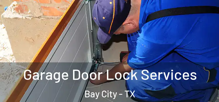 Garage Door Lock Services Bay City - TX