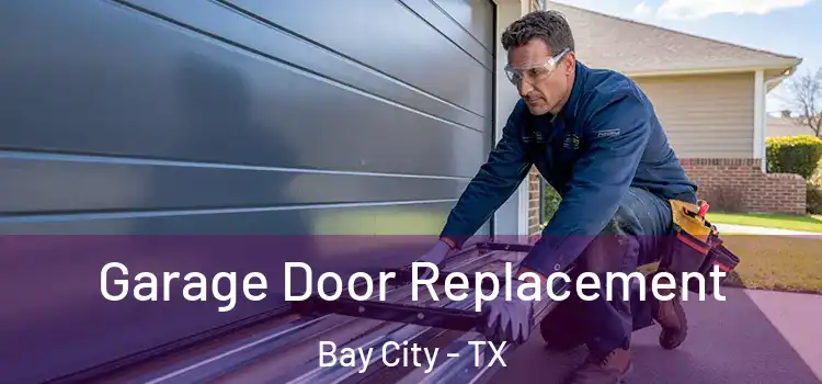  Garage Door Replacement Bay City - TX