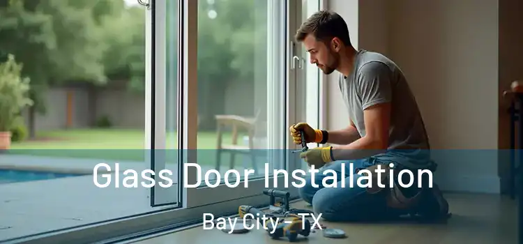 Glass Door Installation Bay City - TX
