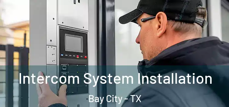  Intercom System Installation Bay City - TX