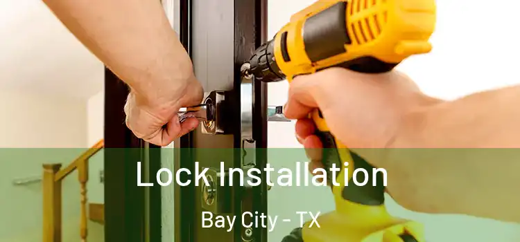 Lock Installation Bay City - TX