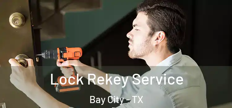 Lock Rekey Service Bay City - TX