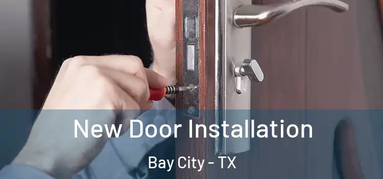 New Door Installation Bay City - TX