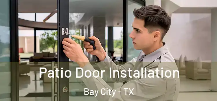  Patio Door Installation Bay City - TX