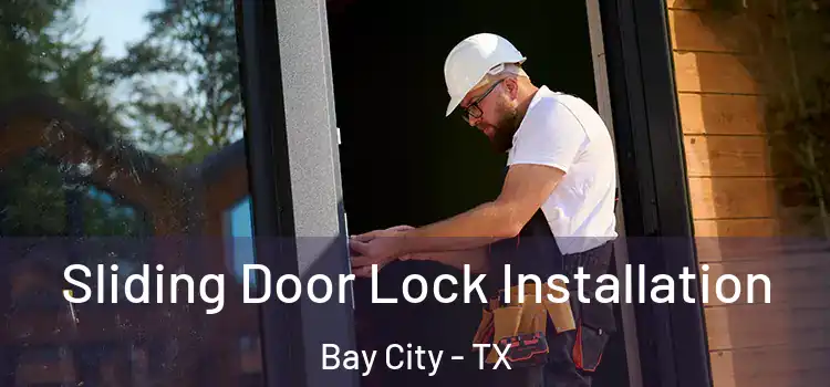 Sliding Door Lock Installation Bay City - TX