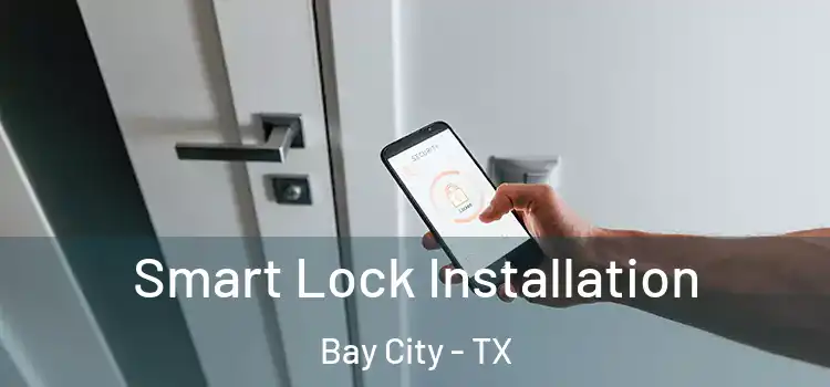 Smart Lock Installation Bay City - TX